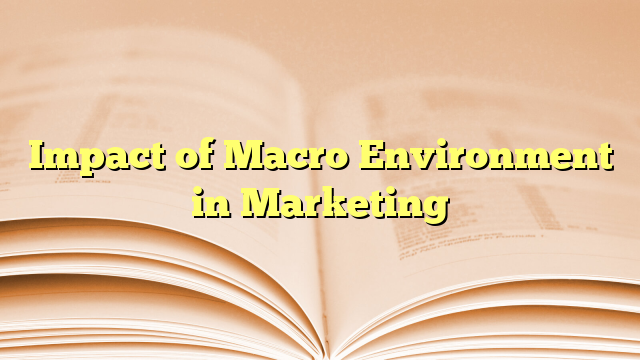 Impact of Macro Environment in Marketing
