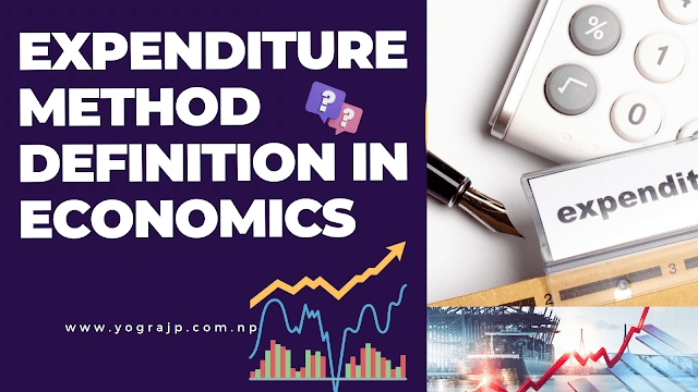 Expenditure Method Definition in Economics